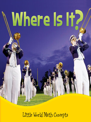 cover image of Where Is It?: Spatial Relationships: In Front, Behind